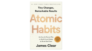 Atomic Habits: An Easy & Proven Way to Build Good Habits & Break Bad Ones