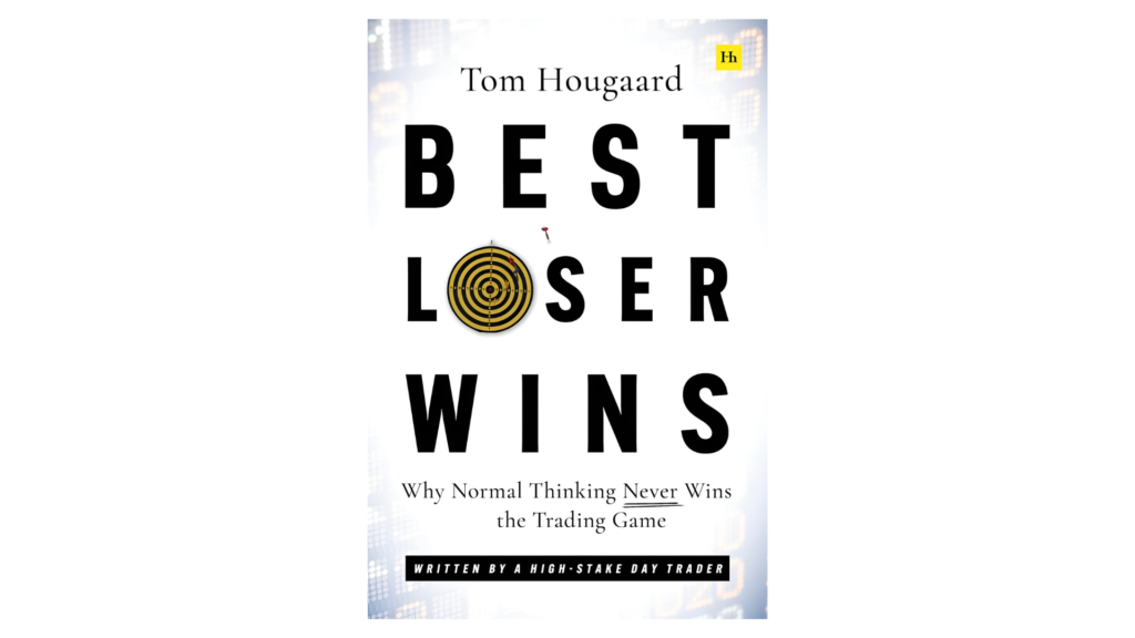 Best Loser Wins: Why Normal Thinking Never Wins the Trading Game