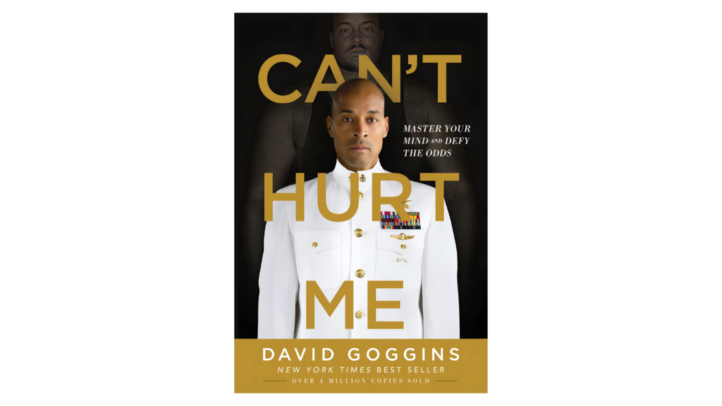 Can't Hurt Me: Master Your Mind and Defy the Odds