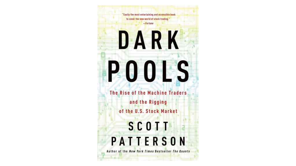 Dark Pools: The Rise of the Machine Traders and the Rigging of the U.S. Stock Market