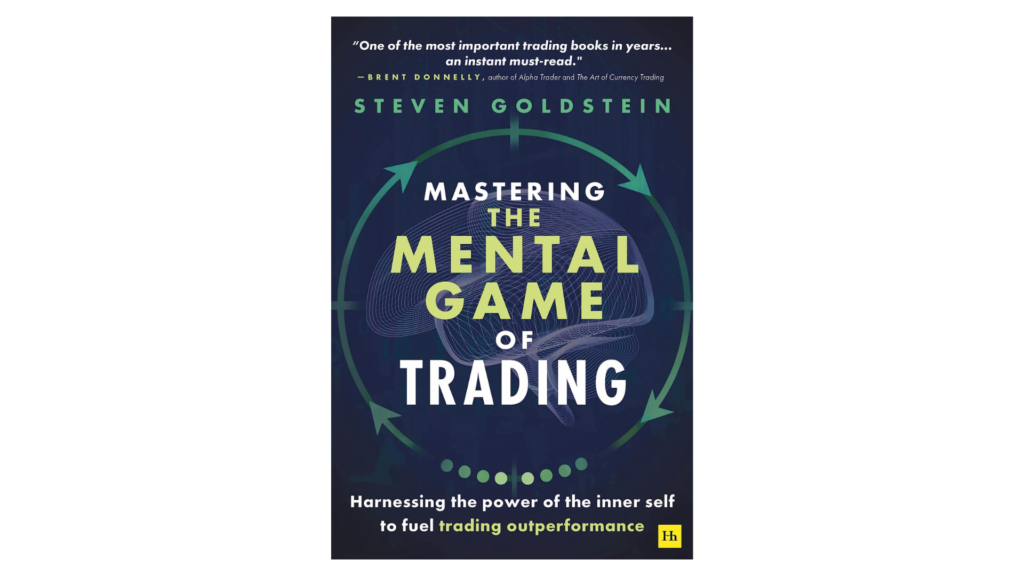 Mastering the Mental Game of Trading: Harnessing the power of the inner self to fuel trading outperformance