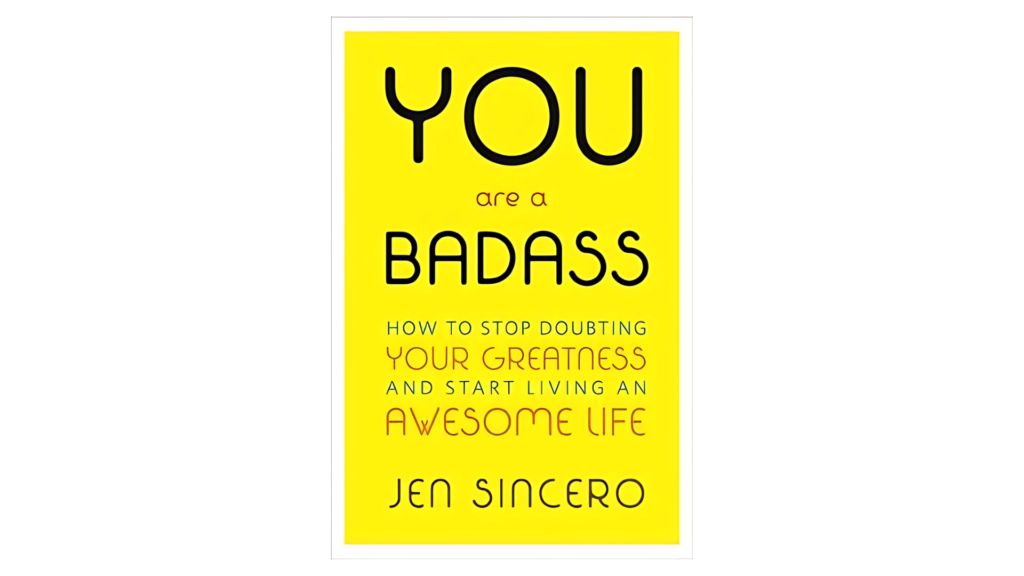 You Are a Badass: How to Stop Doubting Your Greatness and Start Living an Awesome Life